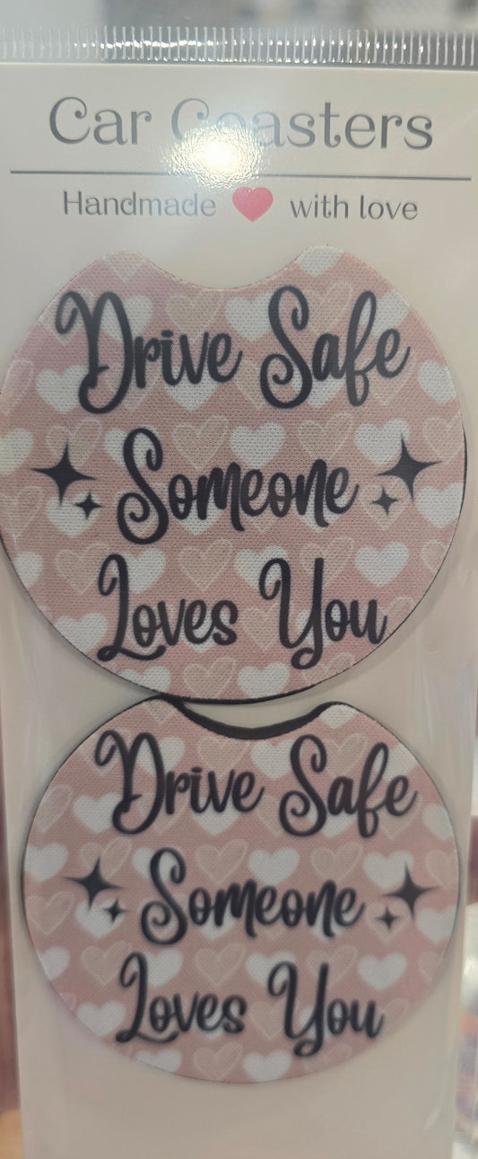 Drive Safe Someone Loves You Car Coaster